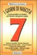 I giorni di nascita. 7 la personalità e il destino nel numero del giorno natale