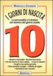 I giorni di nascita. 10 la personalità e il destino nel numero del giorno natale