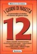 I giorni di nascita. 12 la personalità e il destino nel numero del giorno natale