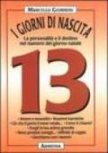 I giorni di nascita. 13 la personalità e il destino nel numero del giorno natale