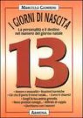 I giorni di nascita. 13 la personalità e il destino nel numero del giorno natale