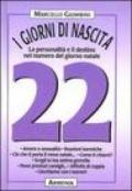 I giorni di nascita. 22 la personalità e il destino nel numero del giorno natale