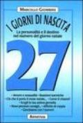 I giorni di nascita. 27 la personalità e il destino nel numero del giorno natale