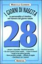 I giorni di nascita. 28 la personalità e il destino nel numero del giorno natale