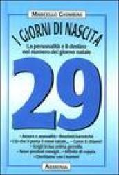 I giorni di nascita. 29 la personalità e il destino nel numero del giorno natale