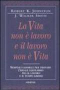 Vita non è lavoro e il lavoro non è vita (La)