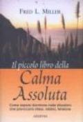 Il piccolo libro della calma assoluta