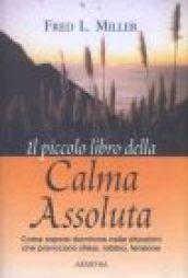 Il piccolo libro della calma assoluta