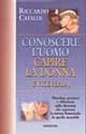 Conoscere l'uomo. Capire la donna (e viceversa)