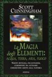 La magia degli elementi. Acqua, terra, aria, fuoco