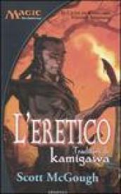 Eretico. Traditori di Kamigawa. Il ciclo di Kamigawa. Magic the Gathering (L')