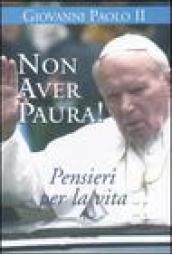 Non aver paura! Pensieri per la vita