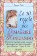 Dieci regole per dimagrire mangiando (Le)