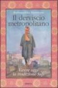 Il derviscio metropolitano. Vivere oggi la tradizione Sufi