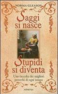 Saggi si nasce, stupidi si diventa