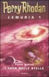 L'arca delle stelle. Perry Rhodan. Lemuria: 1