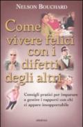 Come vivere felici con i difetti degli altri