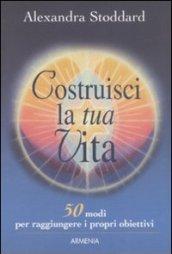 Costruisci la tua vita