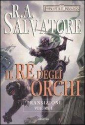 Il re degli orchi. Transizioni. Forgotten Realms: 1