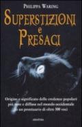 Superstizioni e presagi. Origine e significato delle credenze popolari più note e diffuse nel mondo occidentale in un prontuario di oltre 500 voci