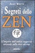 I segreti dello zen. L'impatto dell'antica saggezza orientale sulla vita odierna