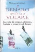 Il denaro continua a volare. Raccolta di pensieri, aforismi, battute e proverbi sul denaro