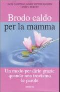 Brodo caldo per la mamma. Un modo per dirle grazie quando non troviamo le parole