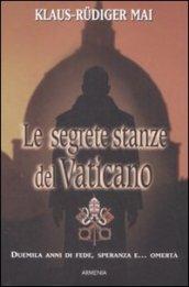 Le segrete stanze del Vaticano. Duemila anni di fede, speranza e... omertà