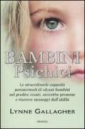 Bambini psichici. Le straordinarie capacità paranormali di alcuni bambini nel predire eventi, avvertire presenze e ricevere messaggi dall'aldilà