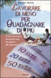 Lavorare di meno per guadagnare di più