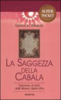 La saggezza della cabala. Gemme di virtù dall'Albero della Vita