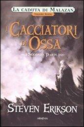 I cacciatori di ossa. La caduta di Malazan: 6\2