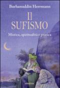 Il sufismo. Mistica, spiritualità e pratica