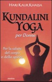 Kundalini yoga per le donne. Per la salute del corpo e dello spirito