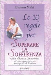 Le 10 regole per superare la sofferenza