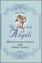 Un anno tra gli angeli. Messaggi quotidiani dagli esseri celesti