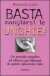 Basta mangiarsi le unghie!