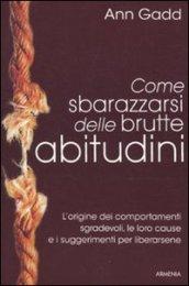 Come sbarazzarsi delle brutte abitudini