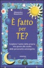 E fatto per te?