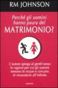 Perché gli uomini hanno paura del matrimonio?