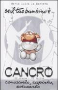 Se il tuo bambino è... Cancro