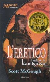 L'eretico. Traditori di Kamigawa. Il ciclo di Kamigawa. Magic the Gathering: 2