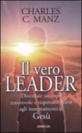 Vero leader. Diventare un capo autorevole e rispettato grazie agli insegnamenti di Gesù (Il)
