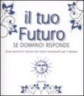 Tuo futuro. Se domandi risponde (Il)