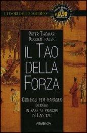 Il tao della forza. Consigli per manager di oggi in base ai principi di Lao Tzu