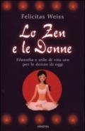 Lo zen e le donne. Filosofia e stile di vita zen per le donne di oggi