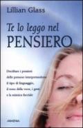 Te lo leggo nel pensiero. Decifrare i pensieri delle persone interpretandone il tipo di linguaggio, il tono della voce, i gesti e la mimica facciale