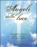 Angeli della luce. Messaggi di conforto, amore e speranza dal reame angelico