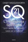 SQ21. L'intelligenza spirituale. Le 21 abilità per valutarla, i passi per svilupparla