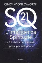 SQ21. L'intelligenza spirituale. Le 21 abilità per valutarla, i passi per svilupparla